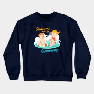 Swimming Kids-Summer Means Swimming Crewneck Sweatshirt